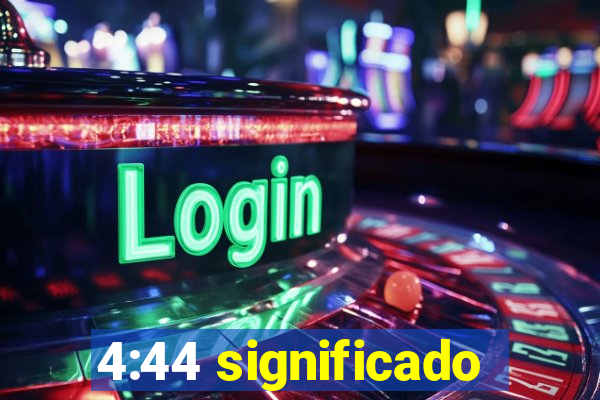 4:44 significado